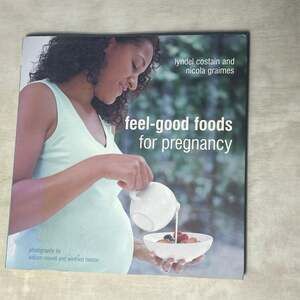 Feel-Good Foods for Pregnancy by Lyndel Costain and Nicola Graimes